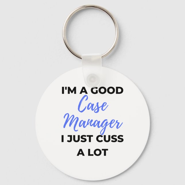 Porte-clés I'm A Good Case Manager (Recto)