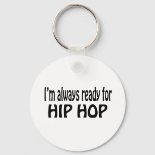 Porte-clés I'm always ready for Hip Hop.
