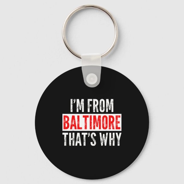 Porte-clés I'm From Baltimore That's Why - Funny Saying Sarca (Recto)