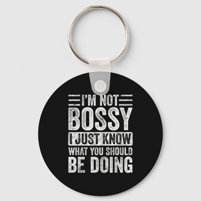 Porte-clés I'm Not Bossy I Just Know What You Should Be Doing (Recto)