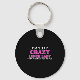 Porte-clés Im That Crazy Lunch Lady School Cafeteria Travaill