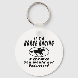 Porte-clés It's a Horse Racing thing you would not understand