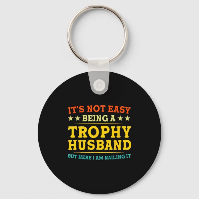 Porte-clés It's Not Easy Being A Trophy Husband Funny Anniver (Recto)
