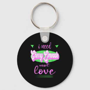 Porte-clés J'ai besoin de Cherry Limeade pas d'amour Funny An