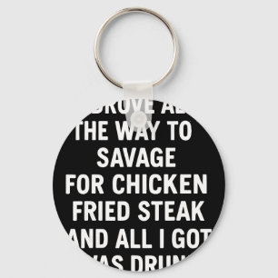 Porte-clés J'ai conduit jusqu'à Savage pour du poulet frit
