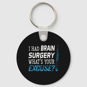 Porte-clés J'ai eu chirurgie du cerveau Quelle est votre excu