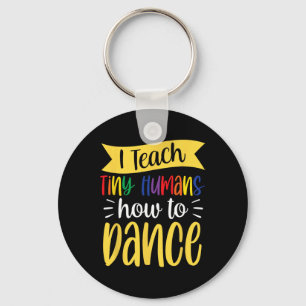 Porte-clés J'Apprends À Tiny Humans Comment Danser Enseignant