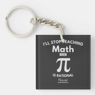 Porte-clés J'arrêterai d'enseigner les maths quand Pi sera ra