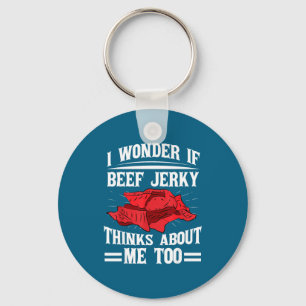 Porte-clés Je me demande si le Jerky de boeuf pense aussi à m
