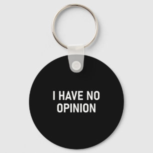 Porte-clés Je N'Ai Aucune Opinion, Drôle, Blague, Sarcastique