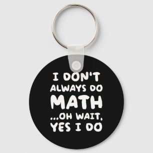 Porte-clés Je ne fais pas toujours des maths Drôle de profess