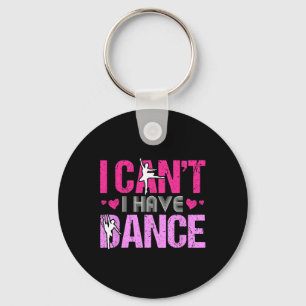Porte-clés Je ne peux pas avoir de filles de danse danse dans