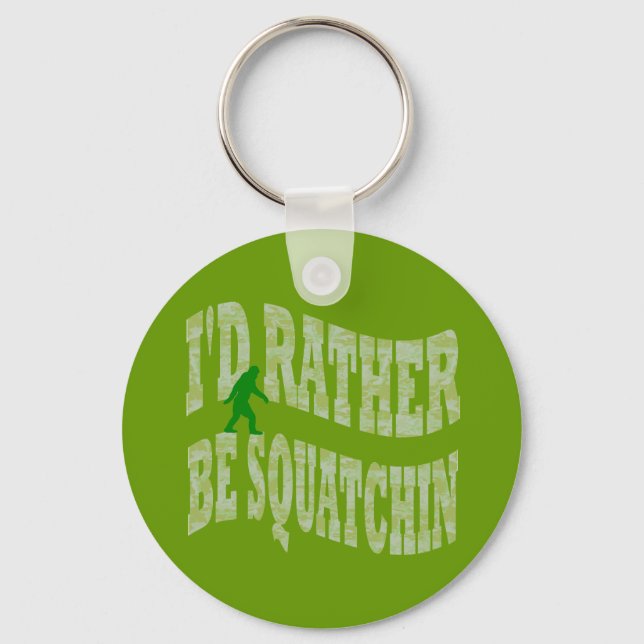 Porte-clés Je préférerais être un camo vert Squatchin (Recto)