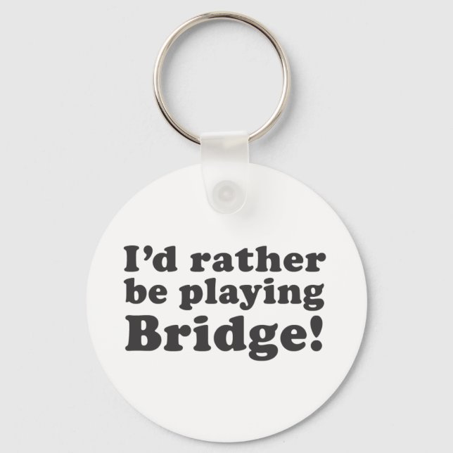 Porte-clés Je Préférerais Jouer Au Pont ! (Recto)