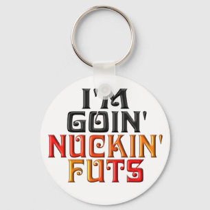 Porte-clés "Je suis GOIN NUCKIN FUTS "