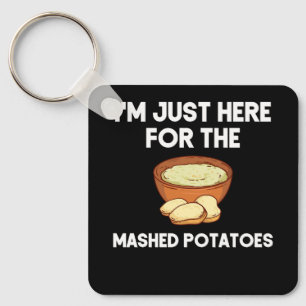 Porte-clés Je suis juste ici pour la purée de pommes de terre