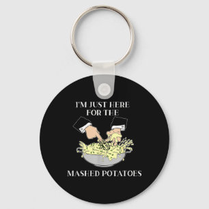Porte-clés Je suis juste là pour les pommes de terre écrasées
