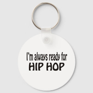Porte-clés Je suis toujours prêt pour l'Hip hop.