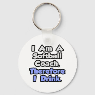 Porte-clés Je Suis Un Entraîneur De Softball, Donc Je Bois