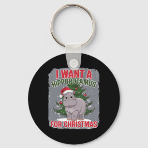 Porte-clés Je Veux Un Hippopotame Pour Noël Mignonne
