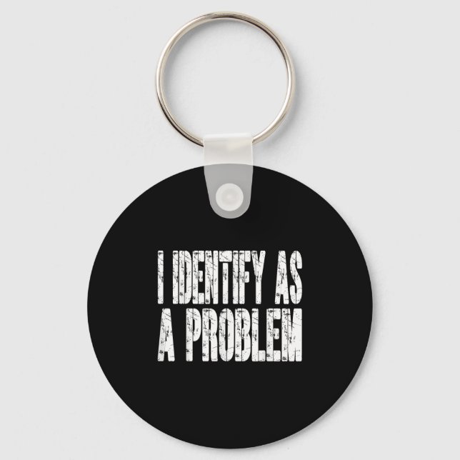 Porte-clés J'Identifie Comme Un Problème Drôle Humour Plaisan (Recto)