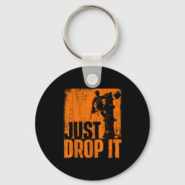 Porte-clés Just Drop It - Arborist Tree Surgeon Lumberjack Wo (Recto)