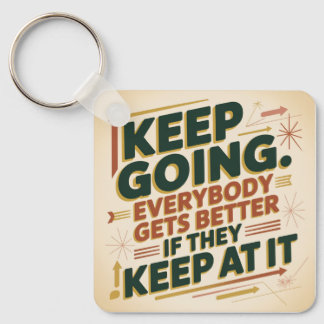 Porte-clés Keep Going. Everybody Gets Better If They Keep At