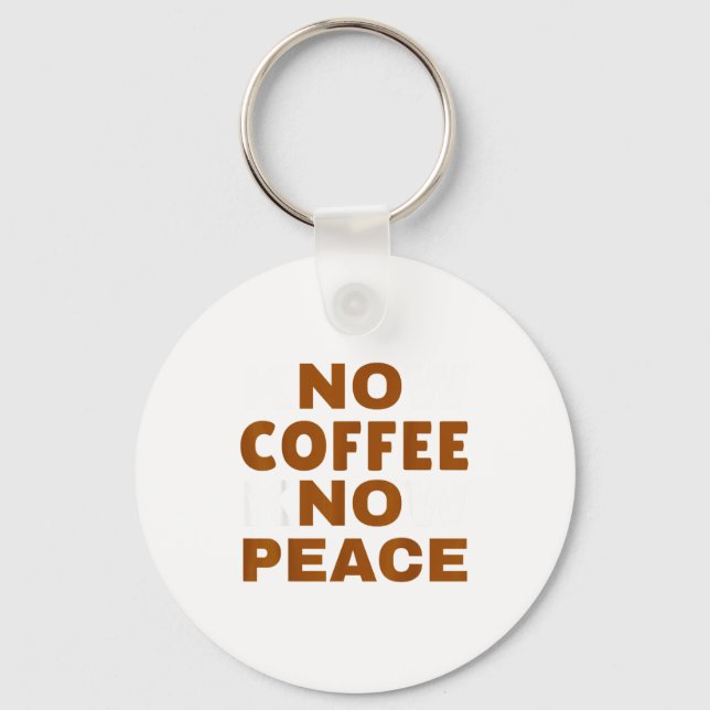Porte-clés Know Coffee Know Peace Funny Caffeine Lover  (Recto)