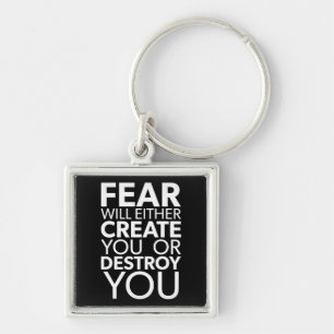 Porte-clés La Peur Vous Créera Ou Vous Détruira - Inspiration