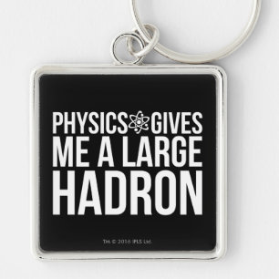 Porte-clés La physique me donne un grand Hadron