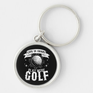 Porte-clés La vie est courte. Jouez plus au golf