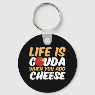 Porte-clés La vie est Gouda Funny Cheese Puns