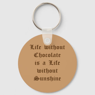 Porte-clés La vie sans chocolat est une vie sans soleil