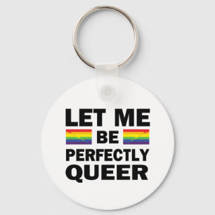 Porte-clés Laissez-Moi Être Parfaitement Queer
