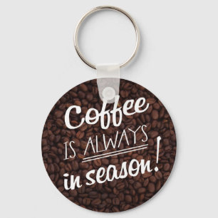 Porte-clés Le café EST TOUJOURS de saison !