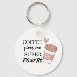 Porte-clés Le café me donne des super pouvoirs