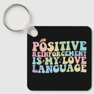 Porte-clés Le Renforcement Positif Est Mon Langage D'Amour Gr
