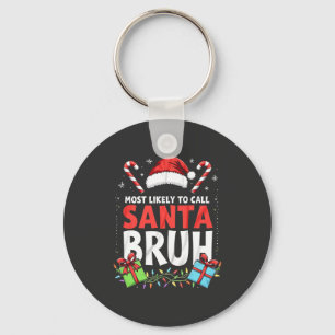 Porte-clés Les plus susceptibles d'appeler Père Noël Bruh Drô