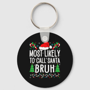 Porte-clés Les Plus Susceptibles D'Appeler Père Noël Bruh Drô