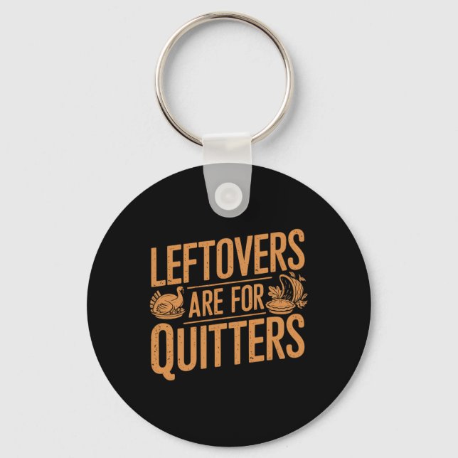 Porte-clés Les Restes Sont Pour Quitters Chemise Drôle Thanks (Recto)