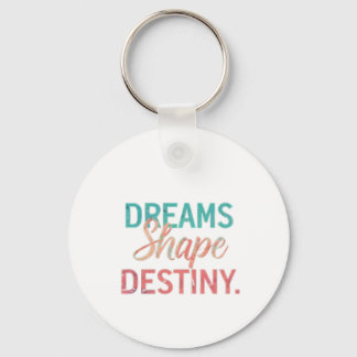 Porte-clés "Les Rêves Forment La Destinée."