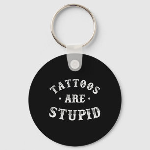 Porte-clés Les Tatouages Sont Stupides Tatouage À L'Encre Sar