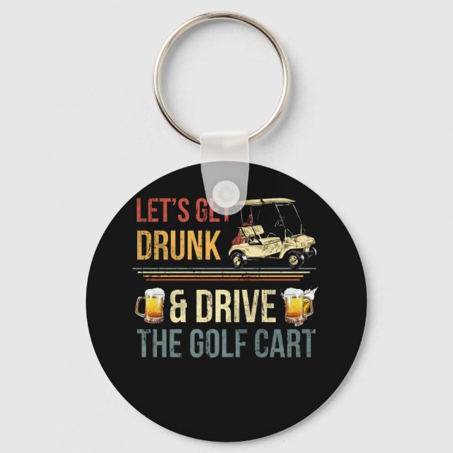 Porte-clés LET's GET DRUNK AND DRIVE THE GOLF CART (Recto)