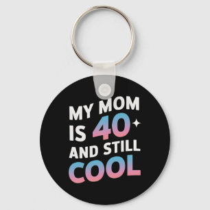 Porte-clés Ma Mère A 40 Ans Et Encore Cool 40 Ans Mères