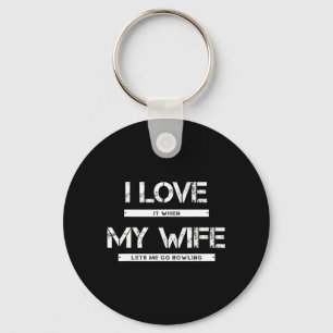 Porte-clés Mens I Love It When My Wife Lets Me Go Bowling