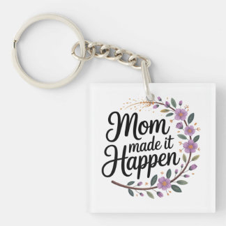 Porte-clés Mom Made It Happen