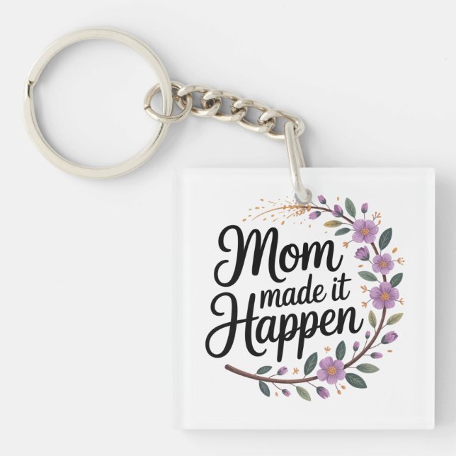 Porte-clés Mom Made It Happen (Devant)