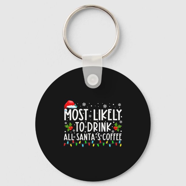 Porte-clés Most Likely To Drink All Santas Coffee Christmas  (Recto)