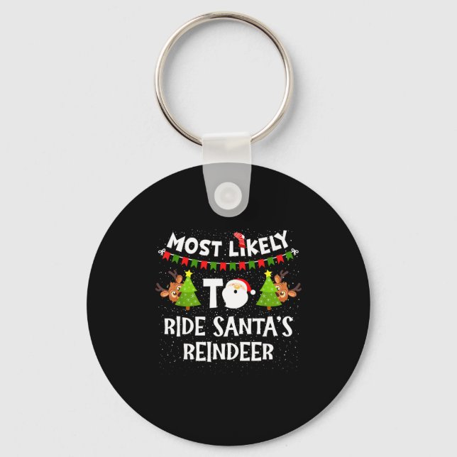Porte-clés Most Likely To Ride Santas Reindeer Family Funny C (Recto)