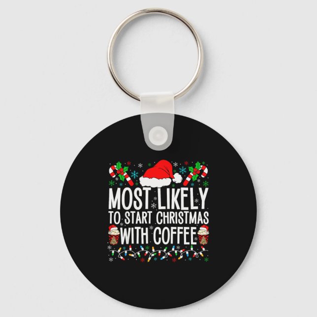 Porte-clés Most Likely To Start Christmas With Coffee Funny F (Recto)